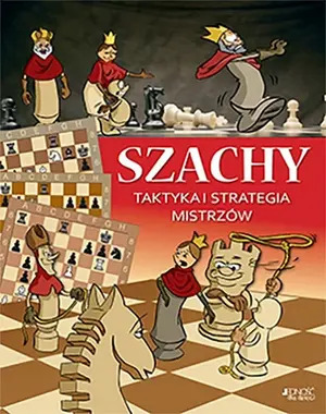 Szachy. Taktyka i strategia mistrzów 